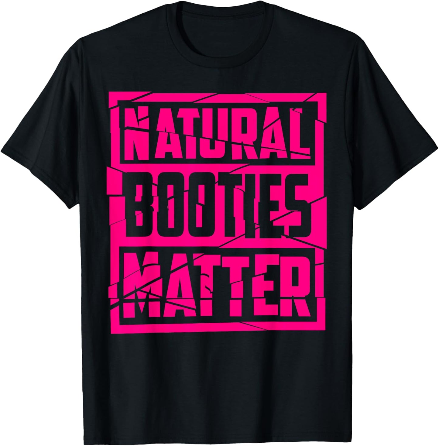 Natural Booties Matter | Cute Fitness Gym Funny Workout Gift T-Shirt - T-Shirt | Black