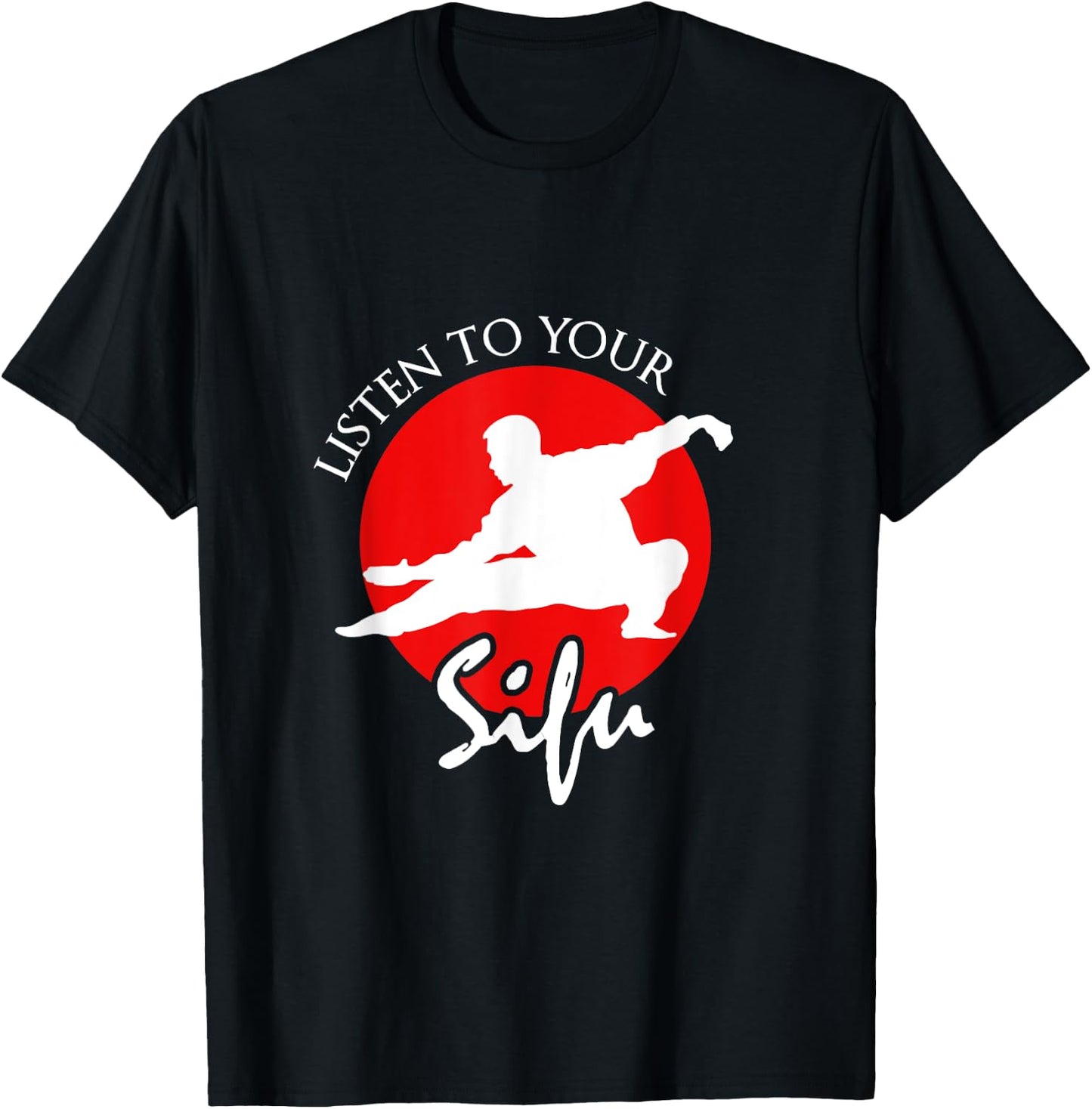Listen To Your Sifu - Chinese Martial Arts T-Shirt - T-Shirt | Black