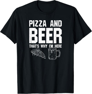 Pizza and Beer That's Why I'm Here: Funny Drinking Beer Dad T-Shirt - T-Shirt | Black