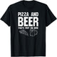 Pizza and Beer That's Why I'm Here: Funny Drinking Beer Dad T-Shirt - T-Shirt | Black