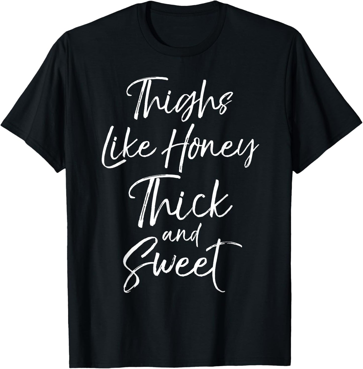 Thighs Like Honey Thick and Sweet Shirt Cute T-Shirt - T-Shirt | Black