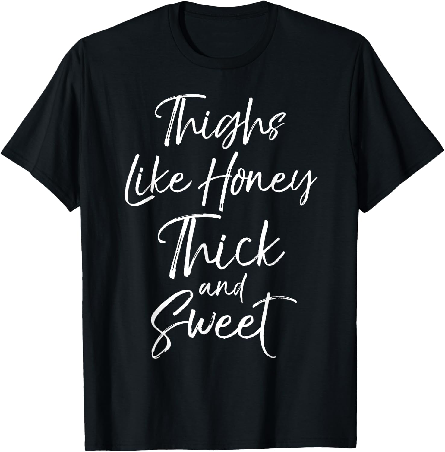 Thighs Like Honey Thick and Sweet Shirt Cute T-Shirt - T-Shirt | Black