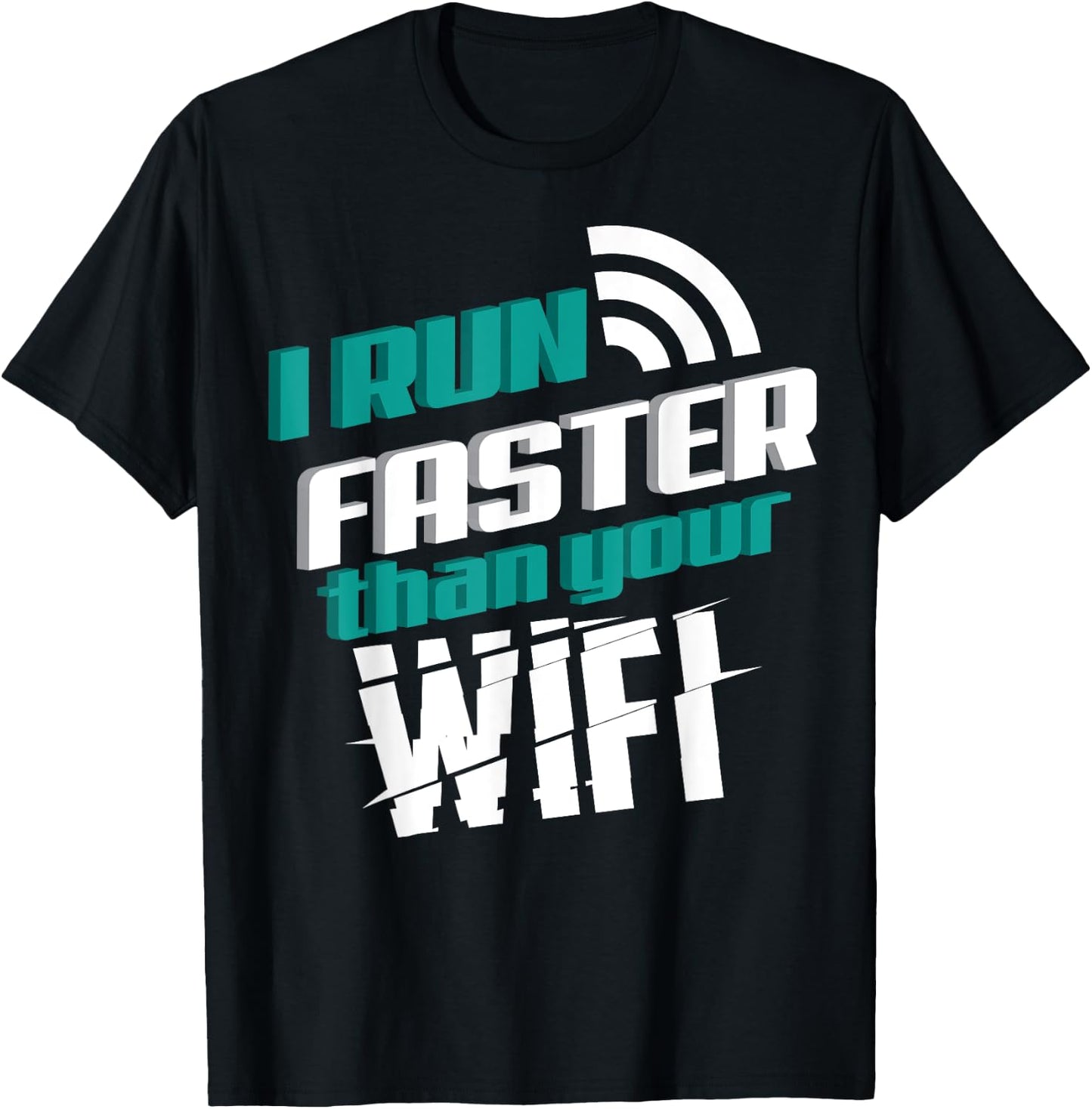 I Run Faster Than Your Wifi Shirt | Cute Proud Runner Gift T-Shirt - T-Shirt | Black