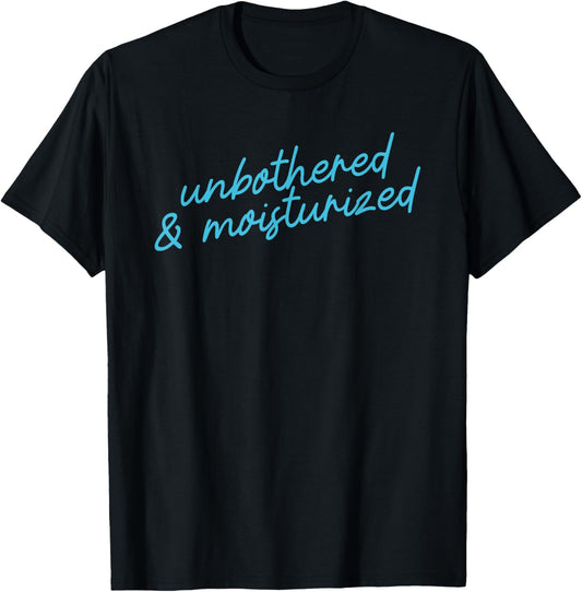 Unbothered & Moisturized Positive Affirmation Script T-Shirt - T-Shirt | Black