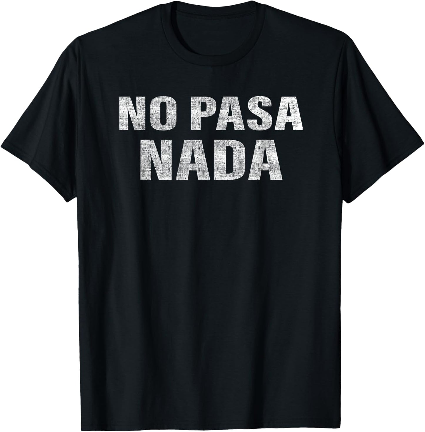 No Pasa Nada Funny Spanish Latino T-Shirt - T-Shirt | Black
