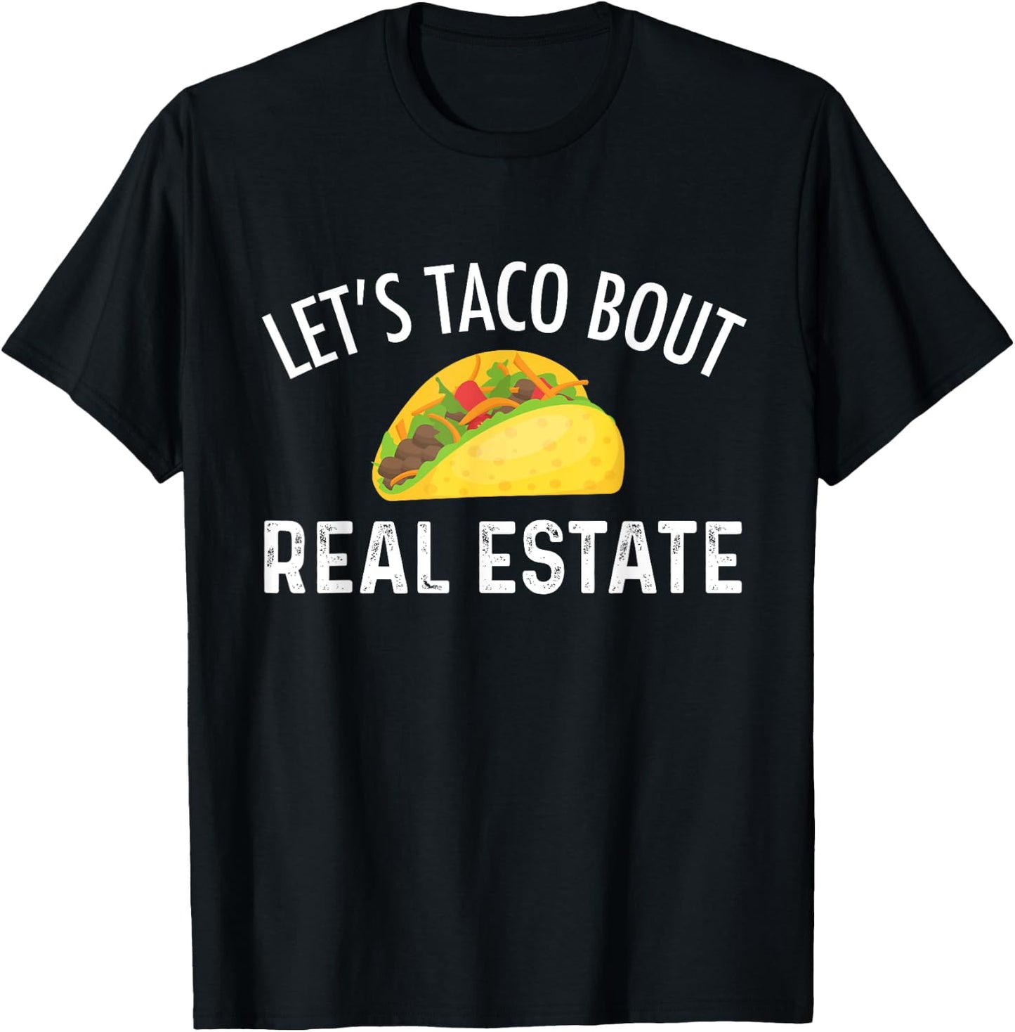 Let's Taco Bout Real Estate Funny Realtor T-Shirt - T-Shirt | Black