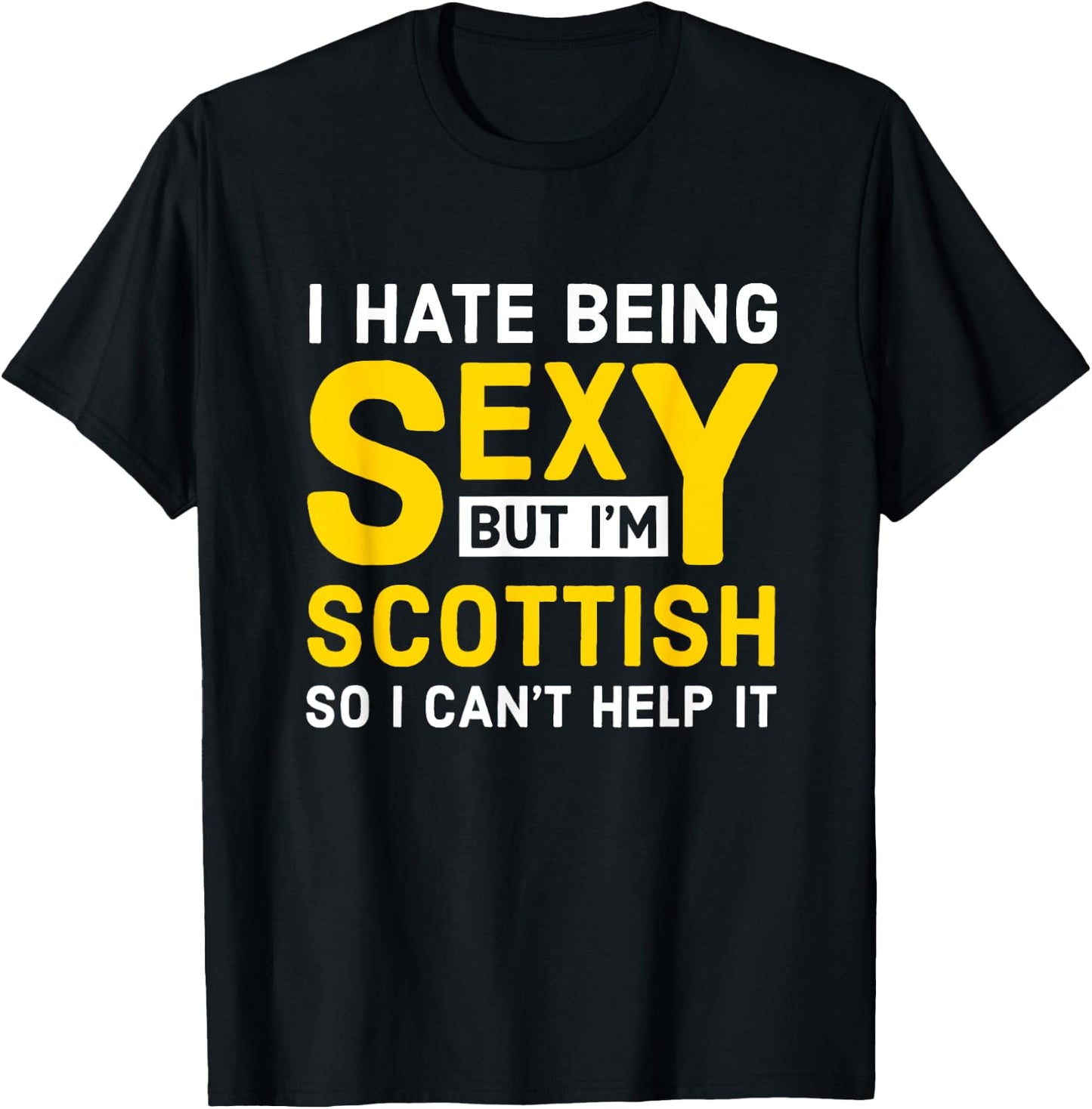Scottish - I hate being sexy T-Shirt - T-Shirt | Black