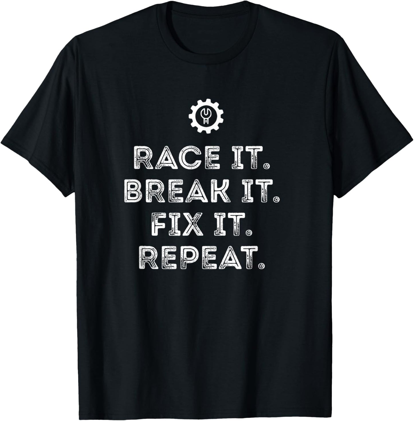 Race It Break It Fix It Repeat Funny Racing Mechanic T-Shirt - T-Shirt | Black