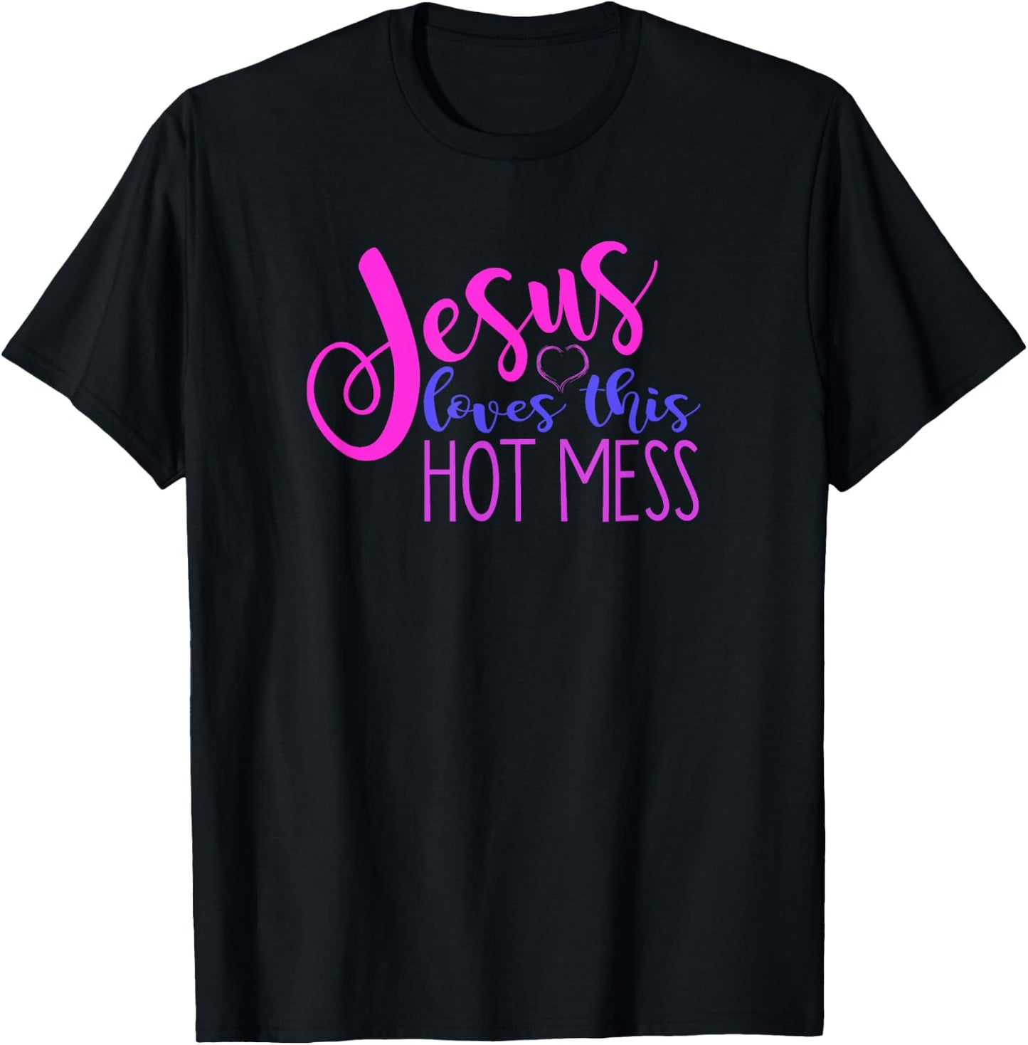 JESUS LOVES THIS HOT MESS Funny Christian Woman Quote Joke T-Shirt - T-Shirt | Black