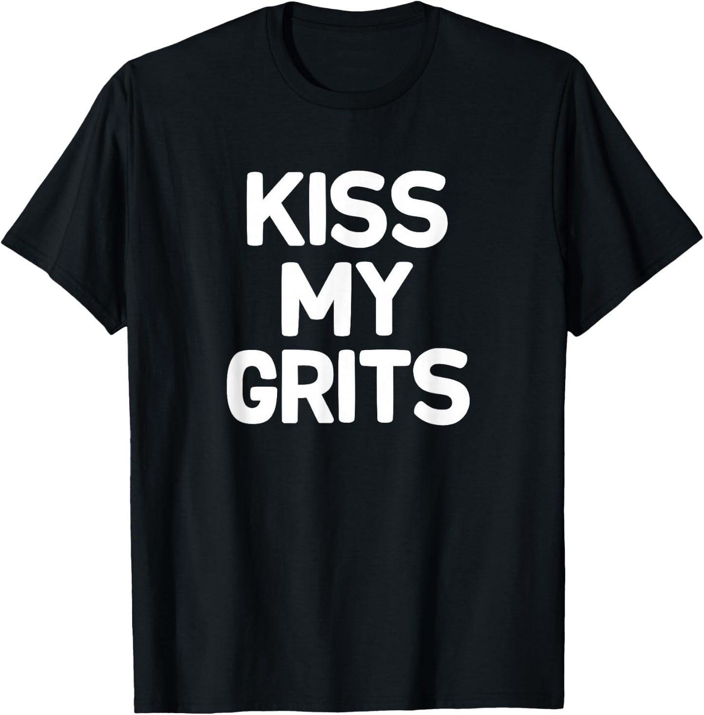 Funny, Kiss My Grits, Joke Sarcastic Family T-Shirt - T-Shirt | Black