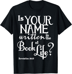 Life : Name in the Book of Life T-Shirt - T-Shirt | Black