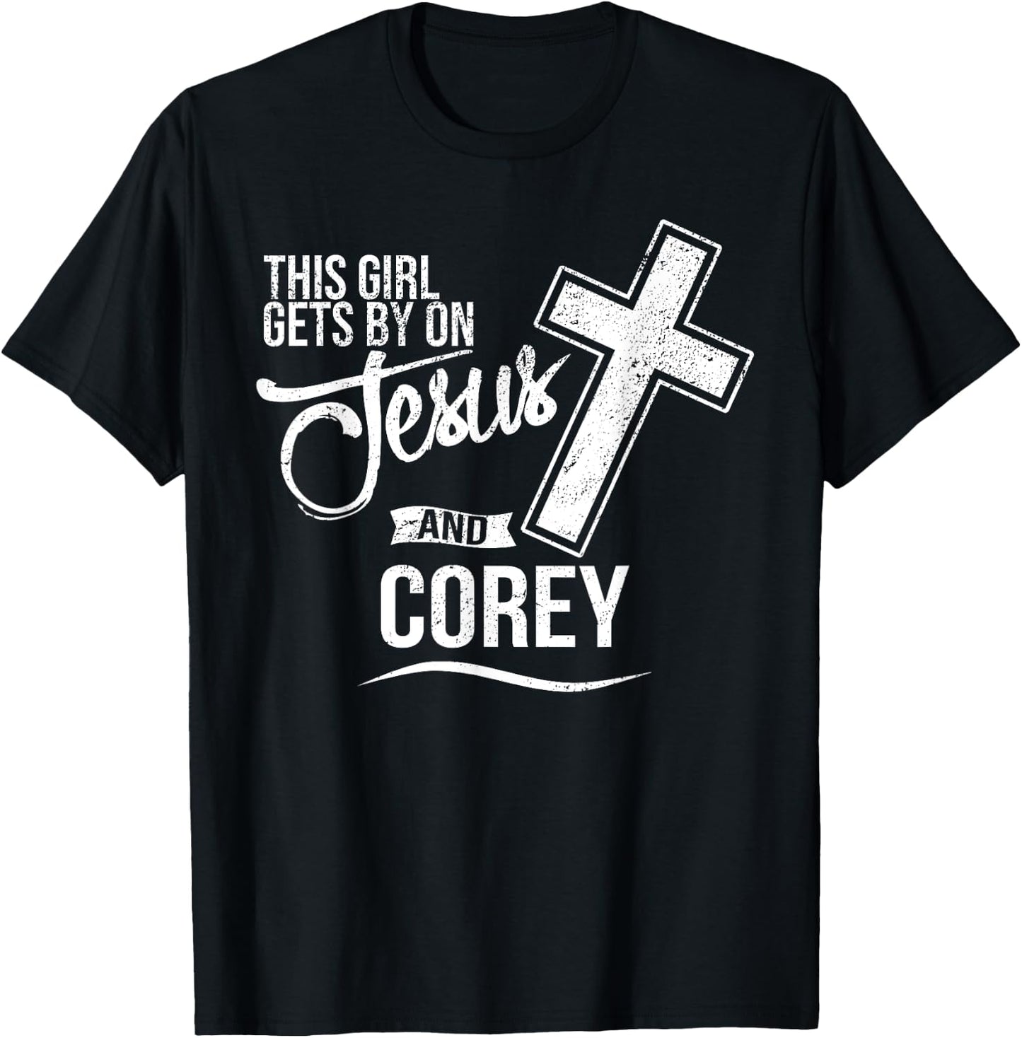 This Girl Gets By On Jesus and COREY Religious COREYS T-Shirt - T-Shirt | Black