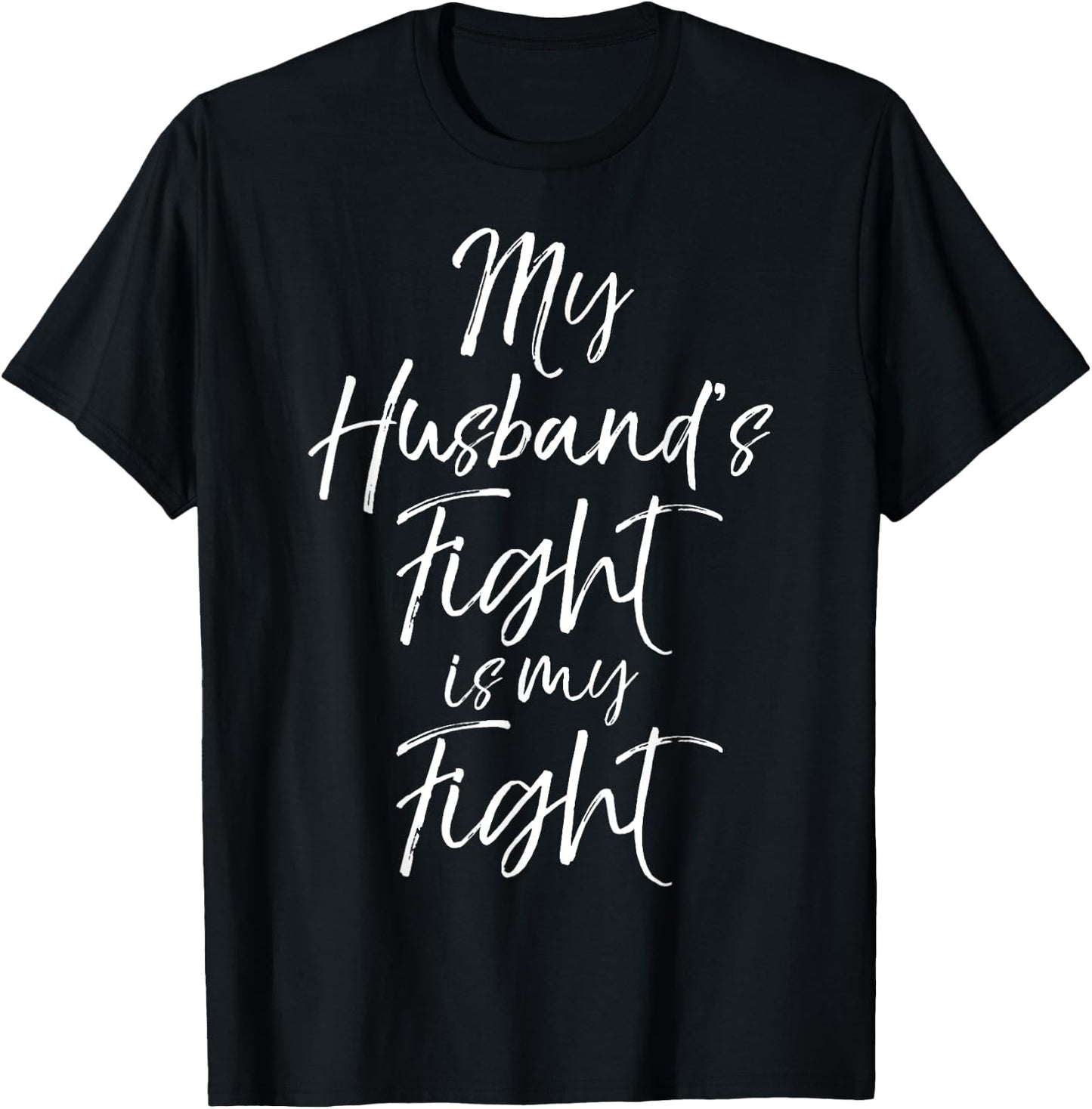 My Husband's Fight is My Fight Shirt Wife Cancer T-Shirt - T-Shirt | Black