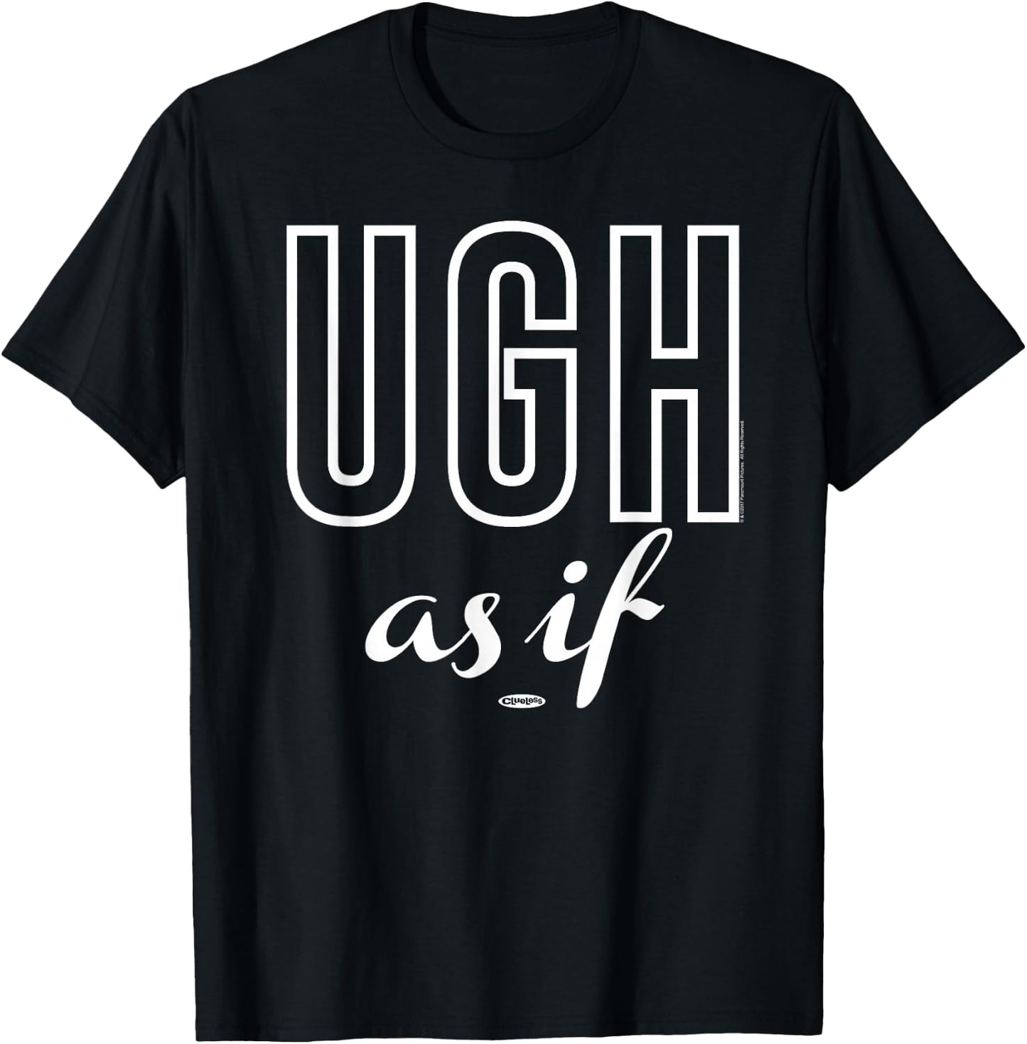 Clueless UGH As If Text T-Shirt - T-Shirt | Black