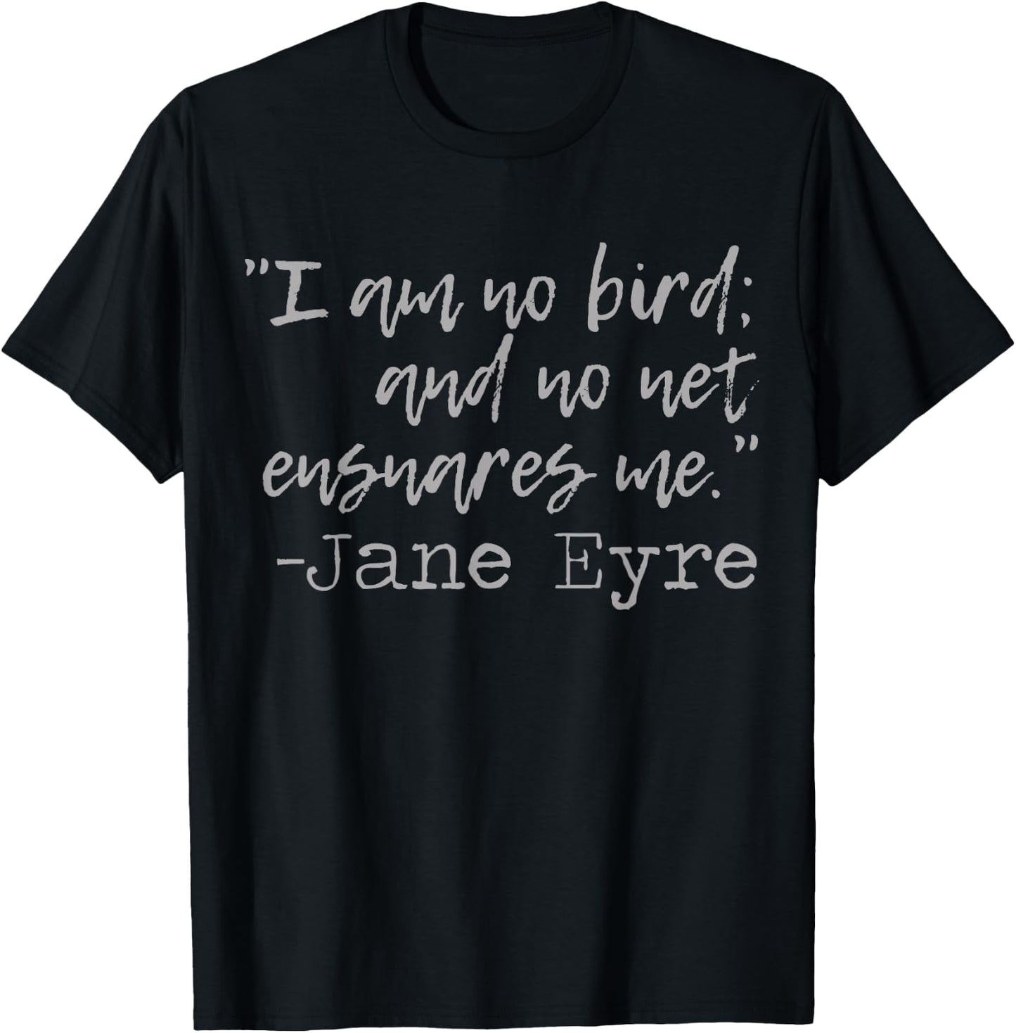 Jane Eyre Quote | Literary Books Classic Novels T-Shirt - T-Shirt | Black