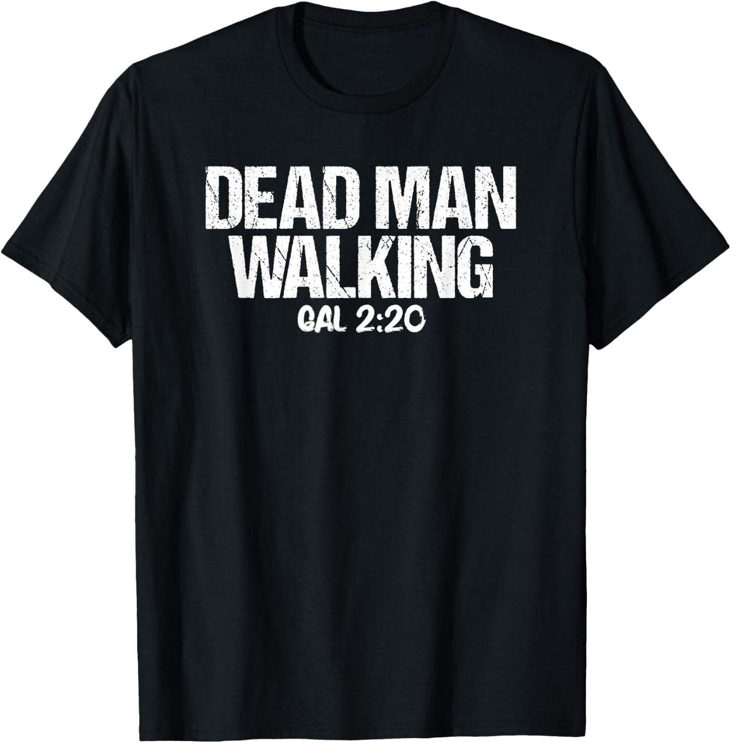 Dead Man Walking Galatians 2:20 Bible Verse T-Shirt - T-Shirt | Black