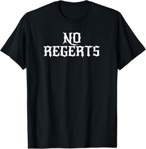 NO REGERTS Funny Misspelled Tattoo T Shirt T-Shirt - T-Shirt | Black