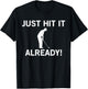 Just Hit it Already Funny Anti-Slow Play Golf Shirt T-Shirt - T-Shirt | Black
