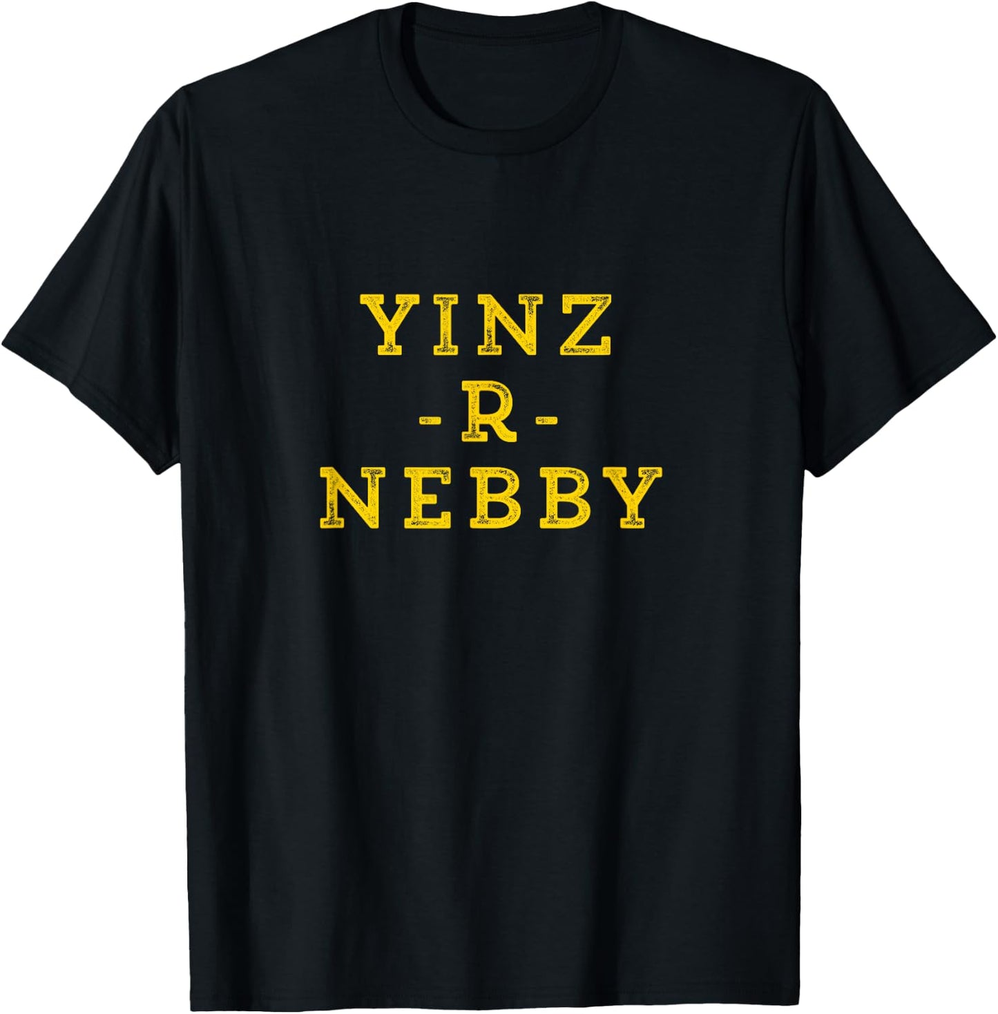 Yinz R (Are) Nebby Funny Pittsburgh Yinzer Nosey Burgh T-Shirt - T-Shirt | Black