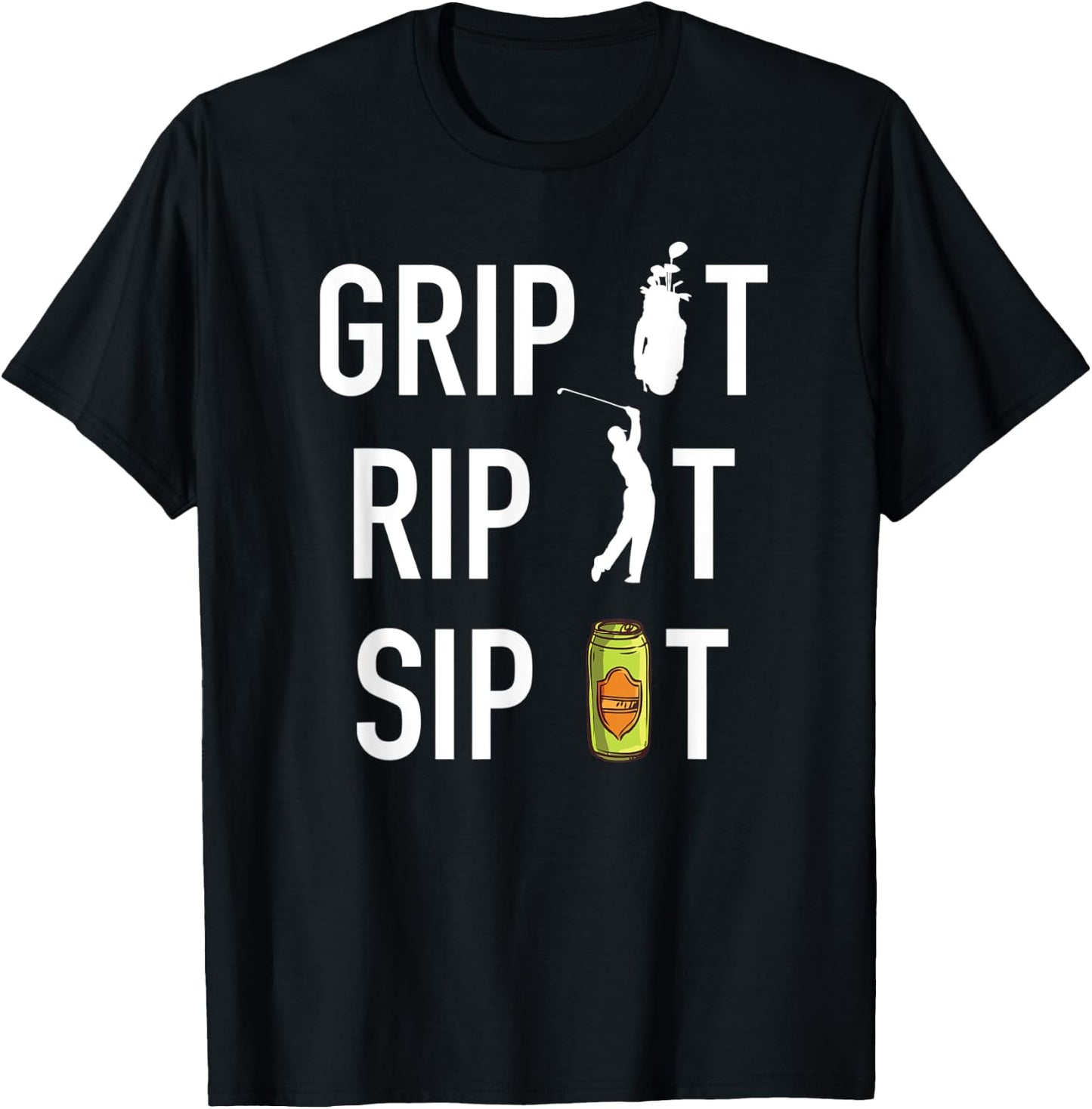 Funny Golf and Beer Grip it Rip it Sip It Gift Shirt T-Shirt - T-Shirt | Black
