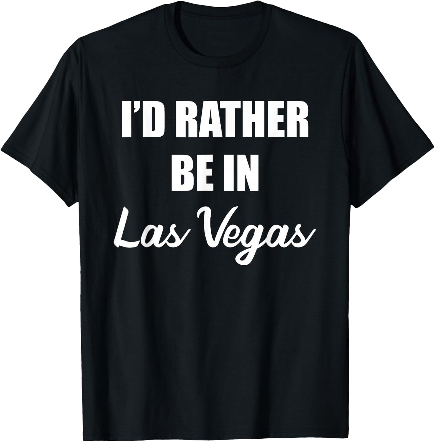 I'd Rather Be In Las Vegas T-Shirt - T-Shirt | Black