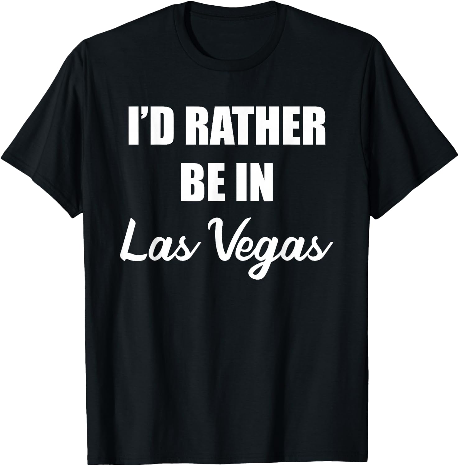 I'd Rather Be In Las Vegas T-Shirt - T-Shirt | Black