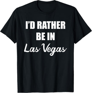 I'd Rather Be In Las Vegas T-Shirt - T-Shirt | Black
