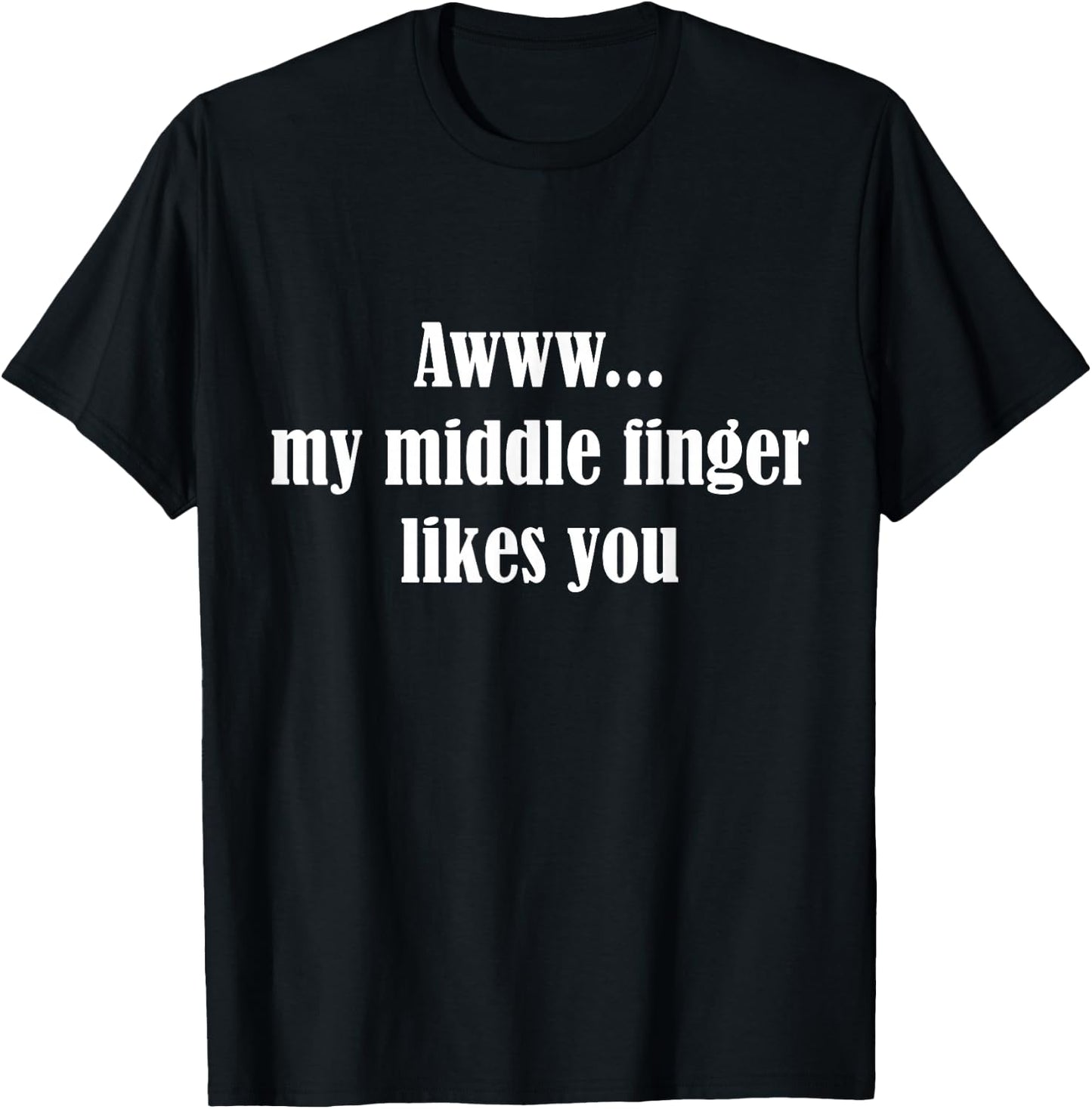 My Middle Finger Likes You Funny Rude T-Shirt - T-Shirt | Black