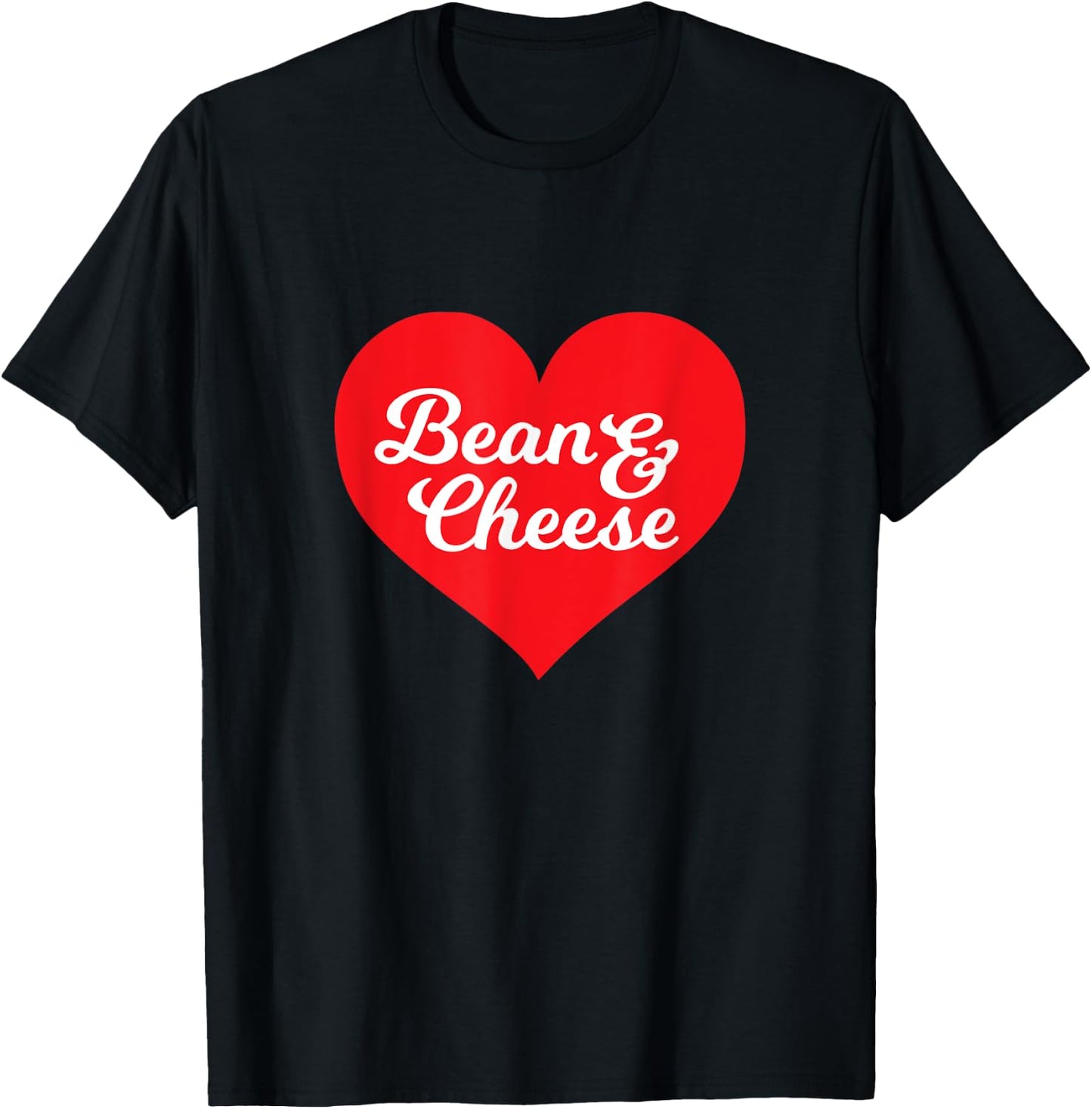 Bean and Cheese Burrito Taco Love T-Shirt - T-Shirt | Black