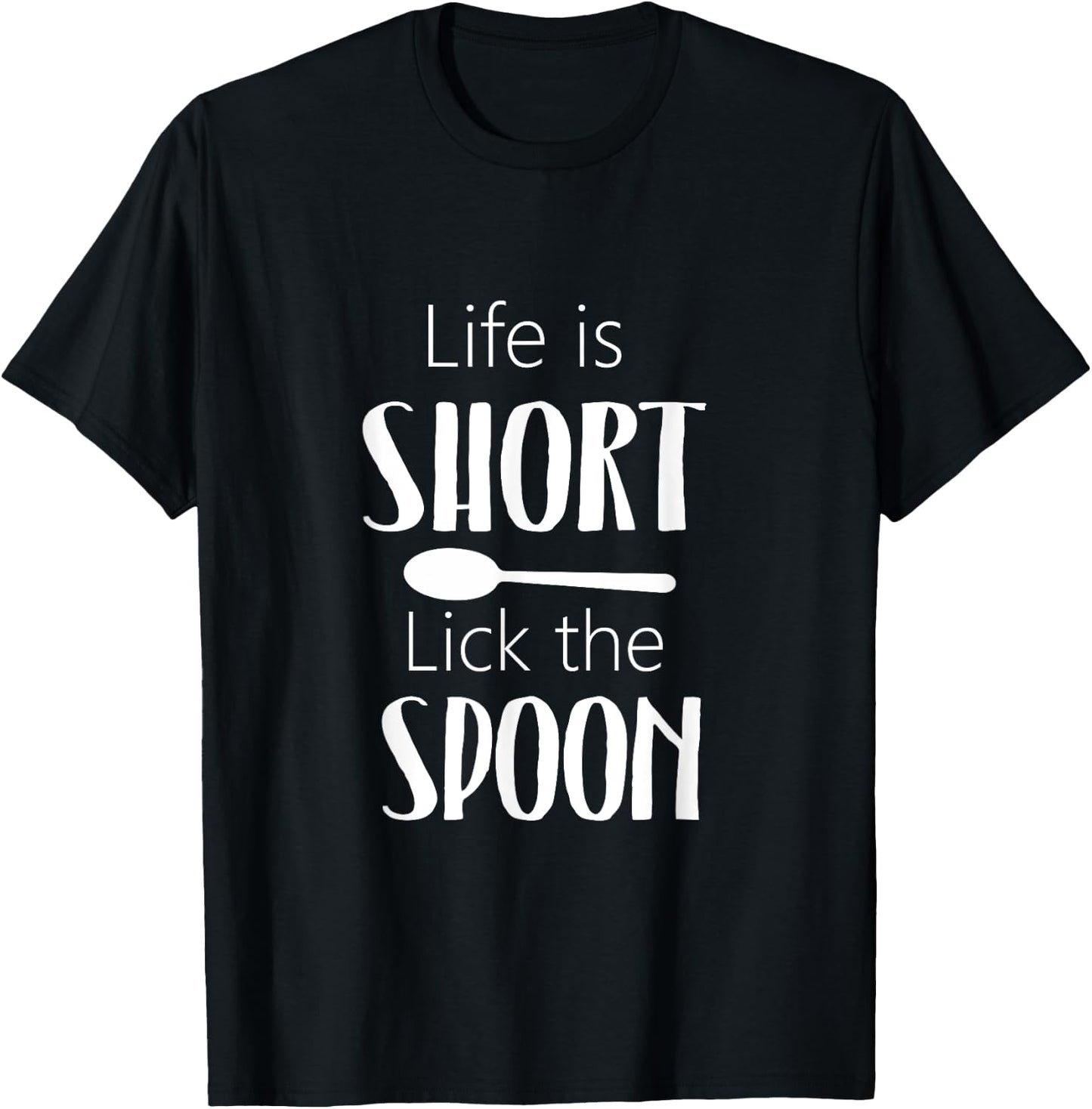 Life Is Short Lick The Spoon - Funny Cooking Chef T-Shirt - T-Shirt | Black