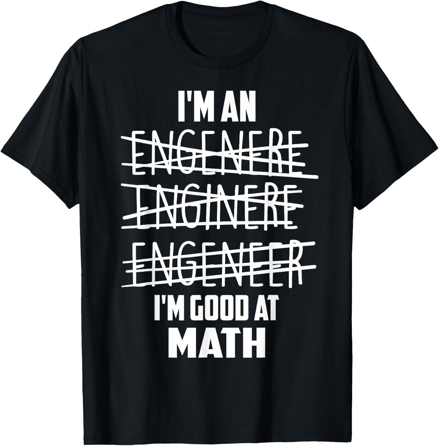 I'm An Enginere Engeneer Good At Math Shirt Engineer Gift T-Shirt - T-Shirt | Black