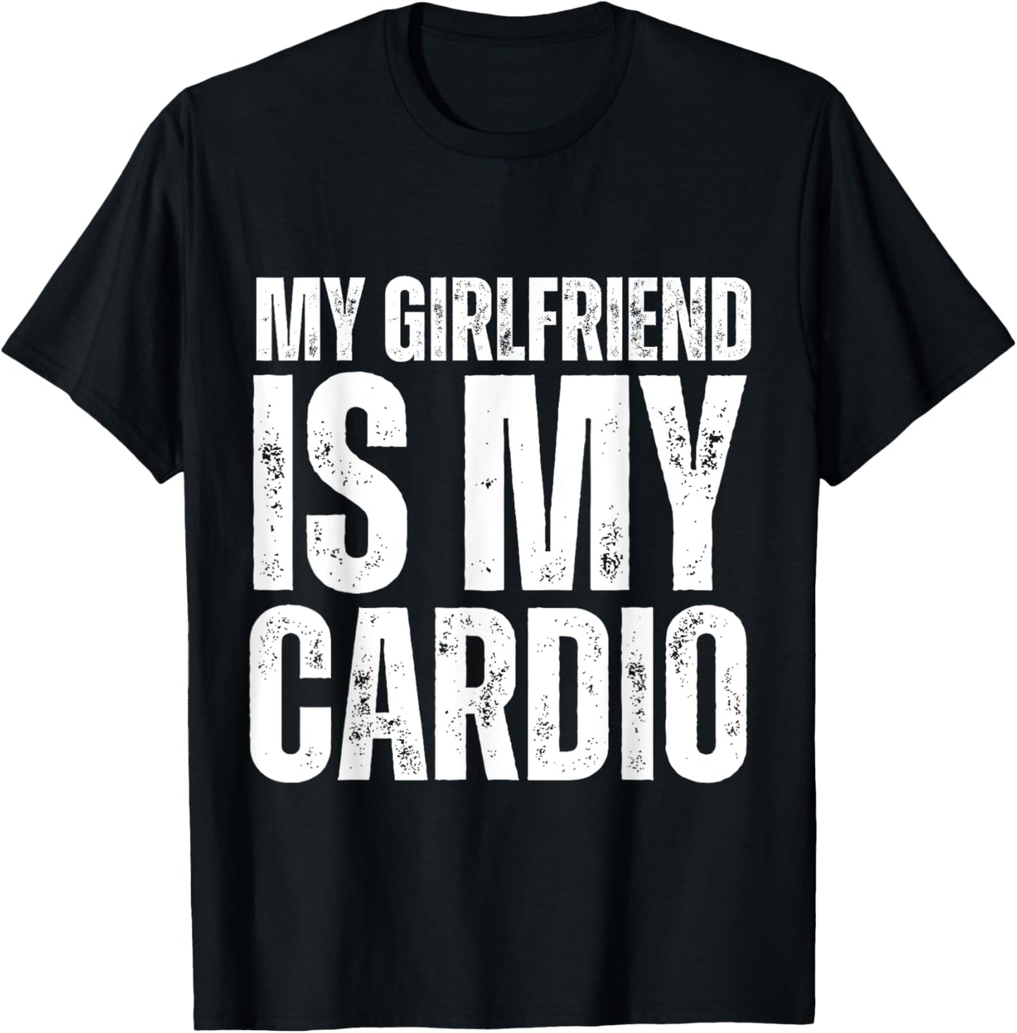 Funny Boyfriend Workout Gym My Girlfriend Is My Cardio T-Shirt - T-Shirt | Black
