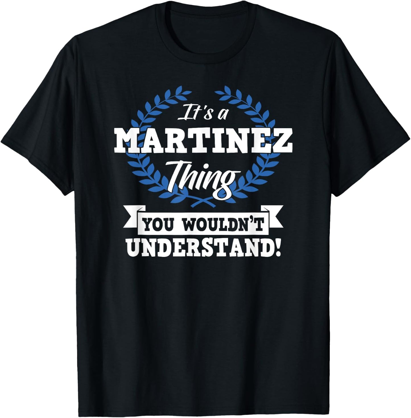It's A Martinez Thing You Wouldn't Understand Name Small T-Shirt - T-Shirt | Black