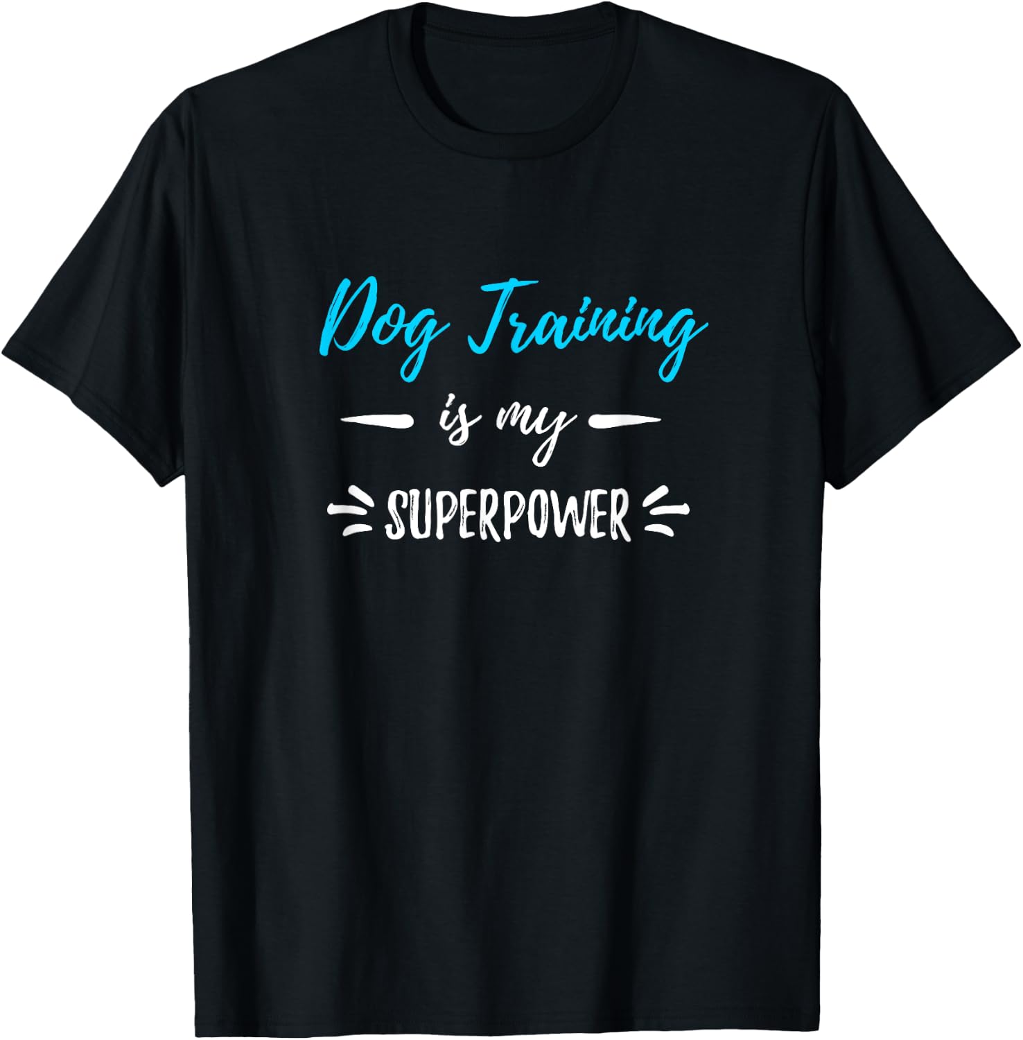 Dog Training Is My Superpower Funny Dog Trainer Gift T-Shirt - T-Shirt | Black