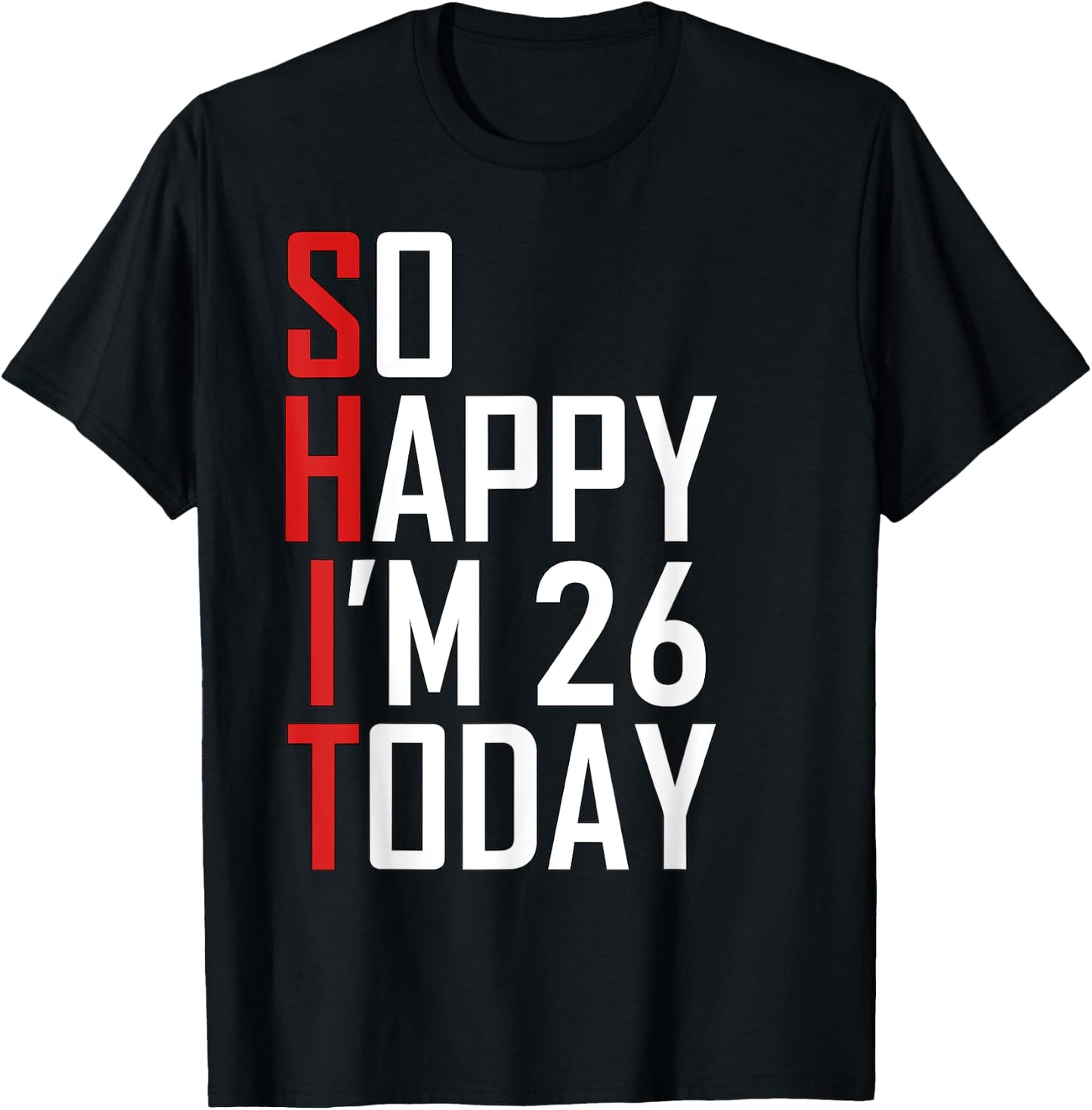 Hilarious 26th Birthday Gift - Funny 26 Years Old Adult Joke T-Shirt - T-Shirt | Black