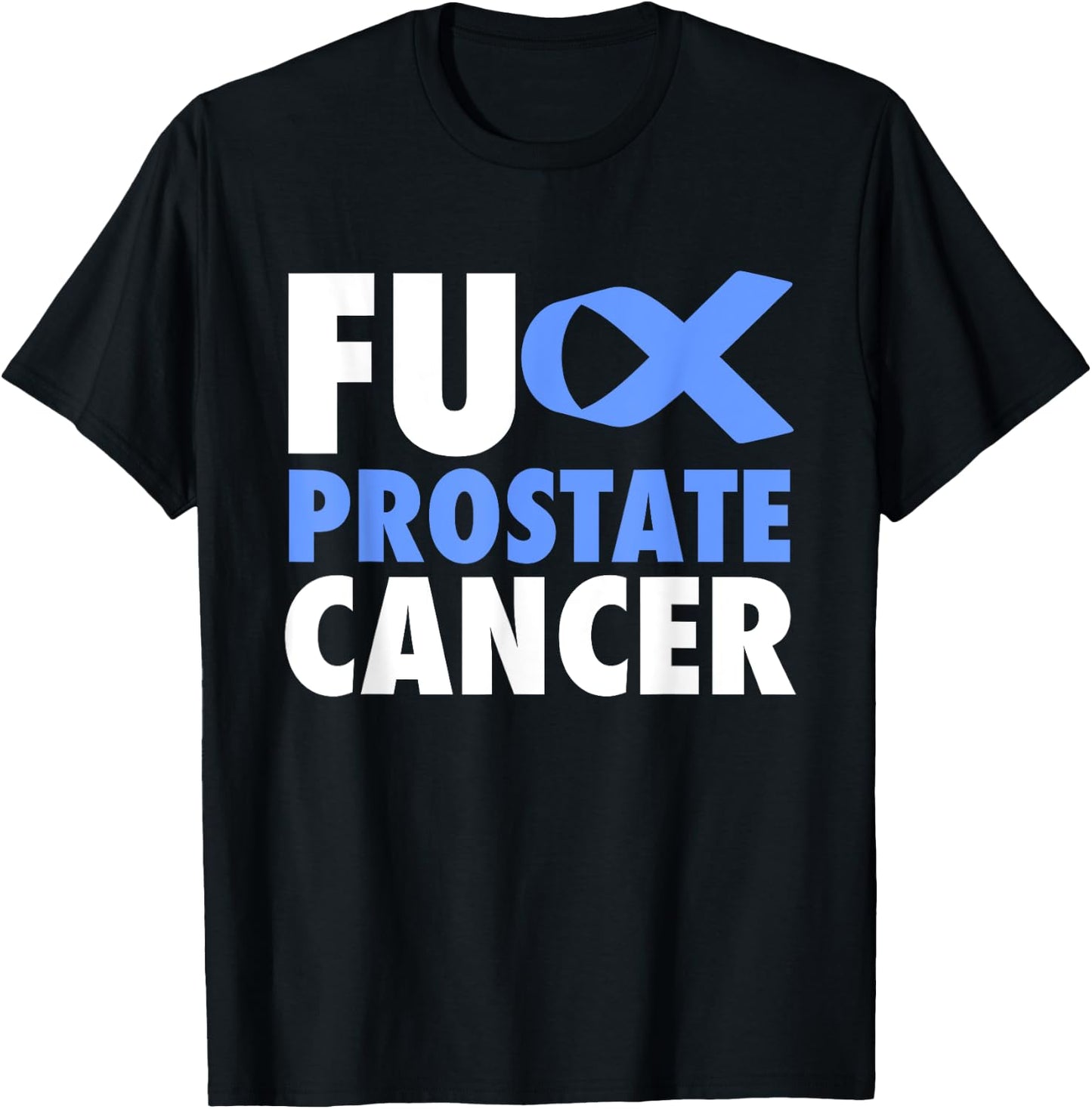 FU Prostate Cancer - Funny Prostate Cancer Awareness T-Shirt - T-Shirt | Black