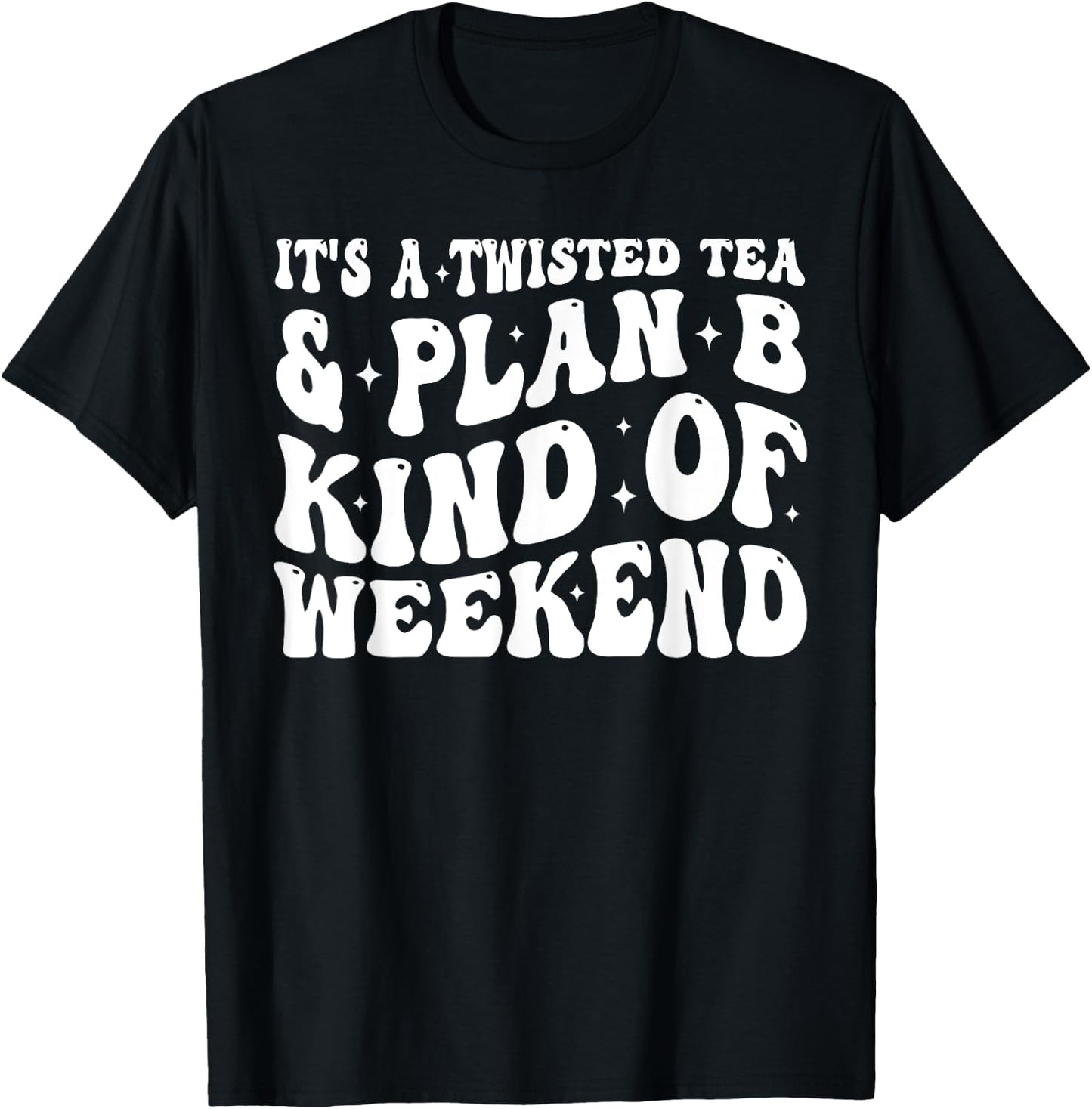 It's a twisted tea and plan b kind of weekend Funny Sayings T-Shirt - T-Shirt | Black
