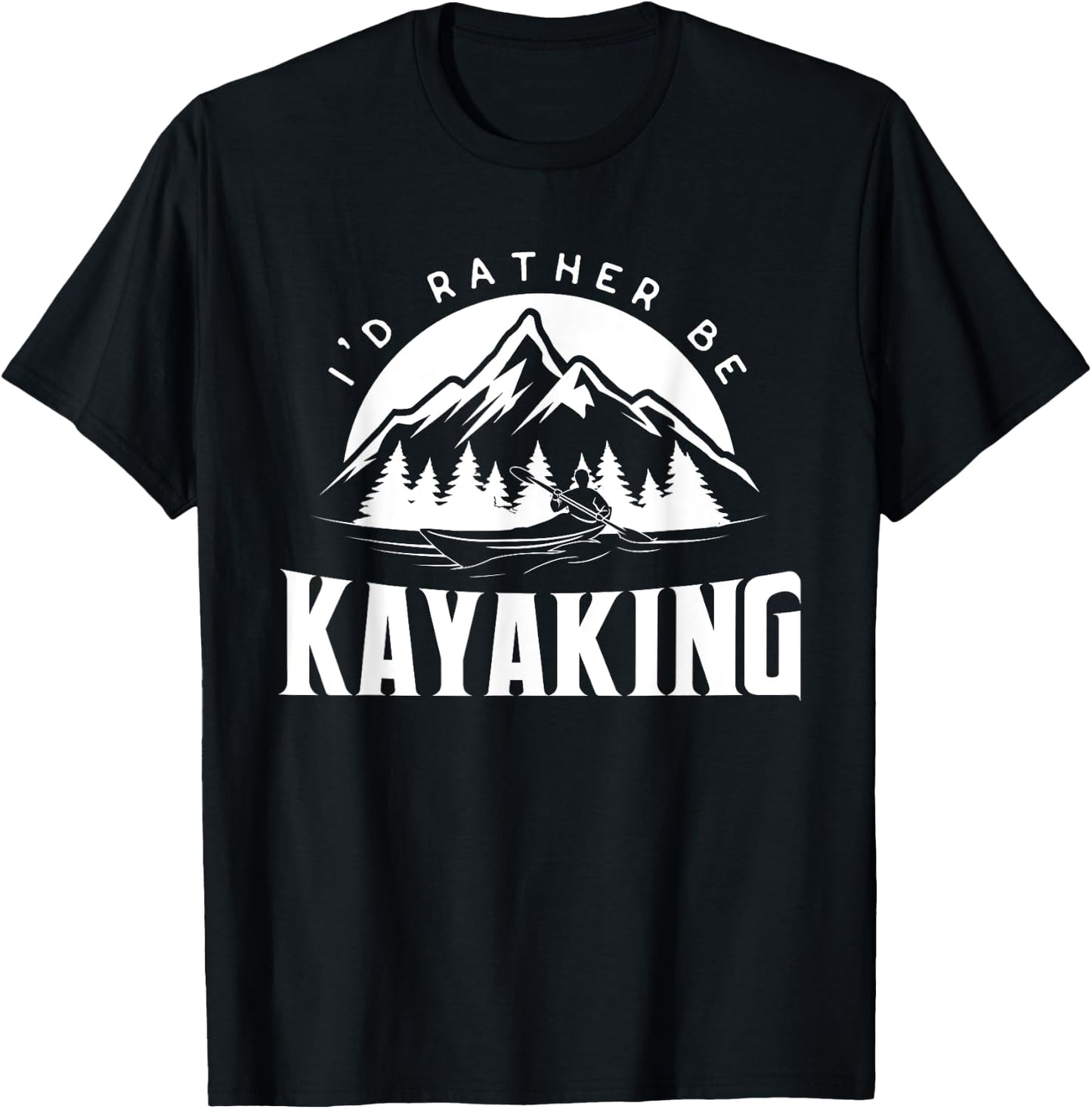 I'd Rather Be Kayaking - Funny Kayak T-Shirt - T-Shirt | Black