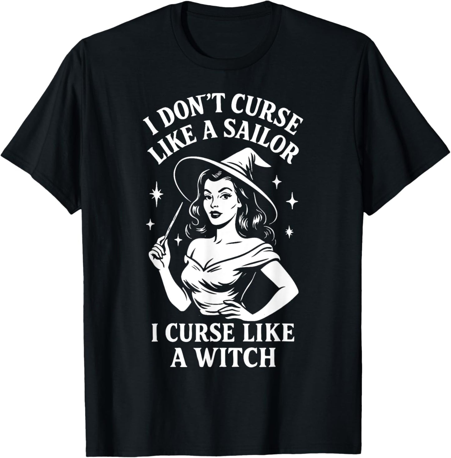 I Don’t Curse Like a Sailor Curse Like a Witch Funny Gothic T-Shirt - T-Shirt | Black