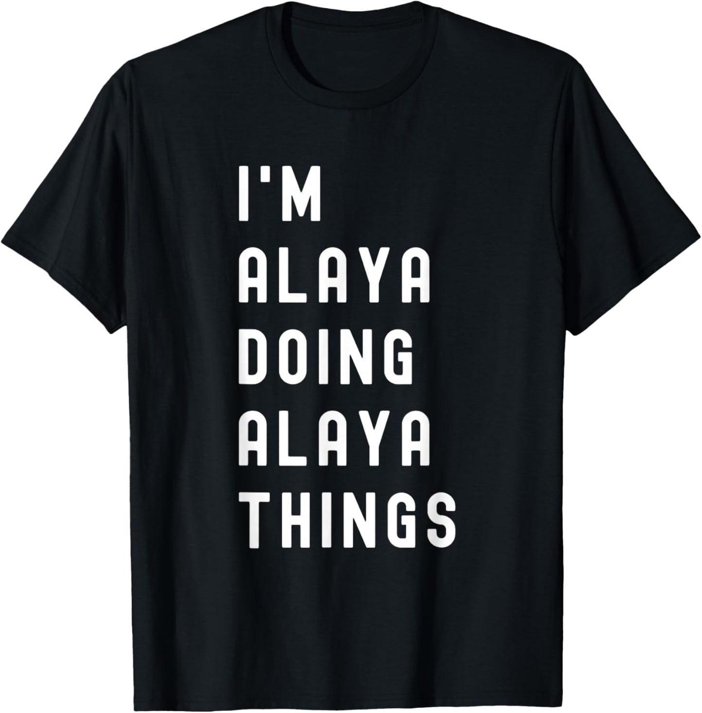 I'm Alaya Doing Alaya Things T-Shirt - T-Shirt | Black