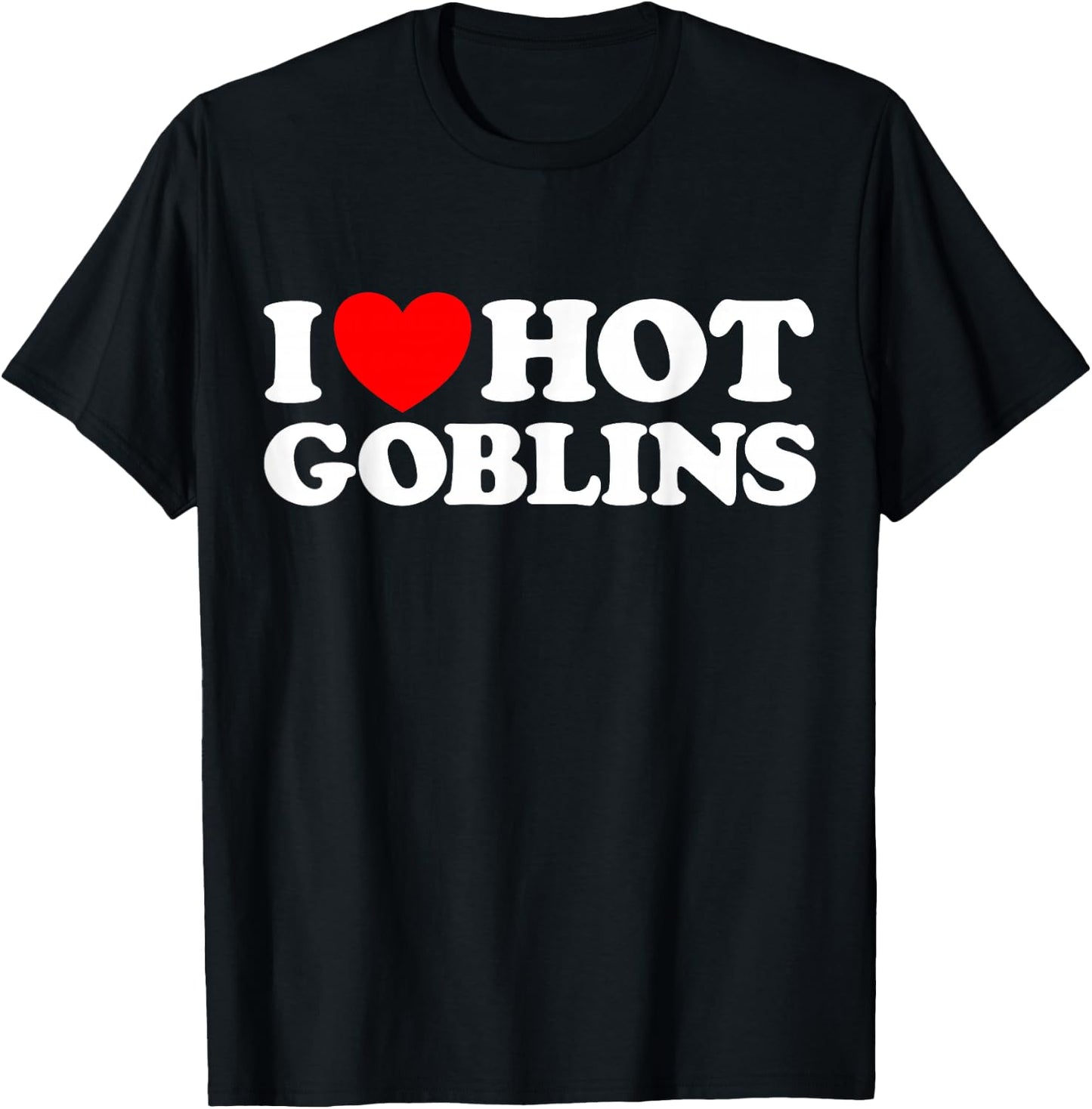Love Hot Goblin Funny Cute Fantasy Sexy Monster RPG Hob Fan T-Shirt - T-Shirt | Black