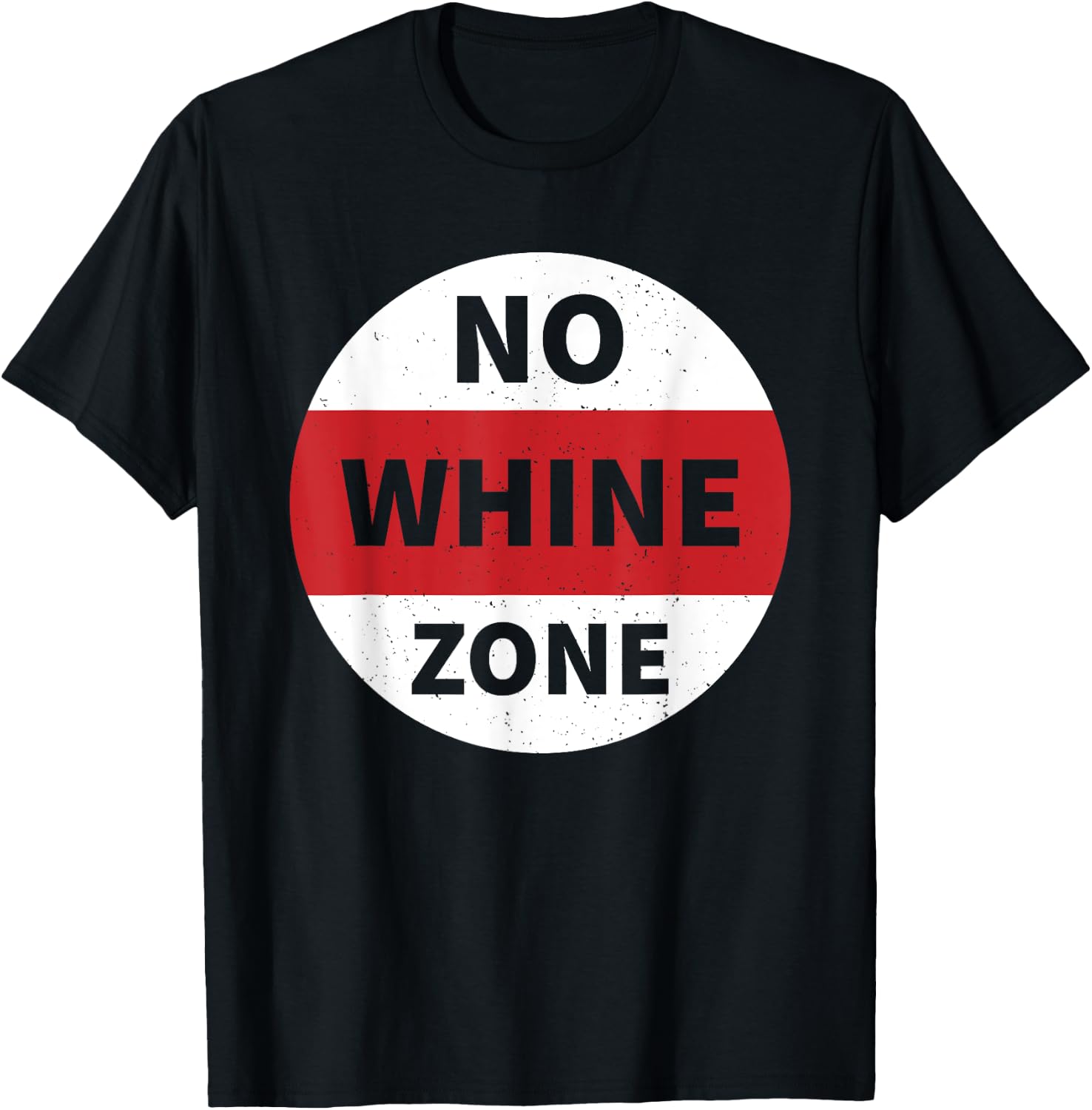 No Whine Zone Funny T-Shirt - T-Shirt | Black