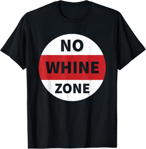 No Whine Zone Funny T-Shirt - T-Shirt | Black