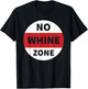 No Whine Zone Funny T-Shirt - T-Shirt | Black