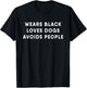 Black Favorite Color Wears Black Loves Dogs Avoids People T-Shirt - T-Shirt | Black