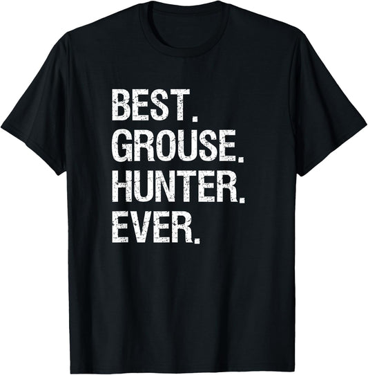 Grouse Hunting Gift - Funny Best Hunter T-Shirt - T-Shirt | Black