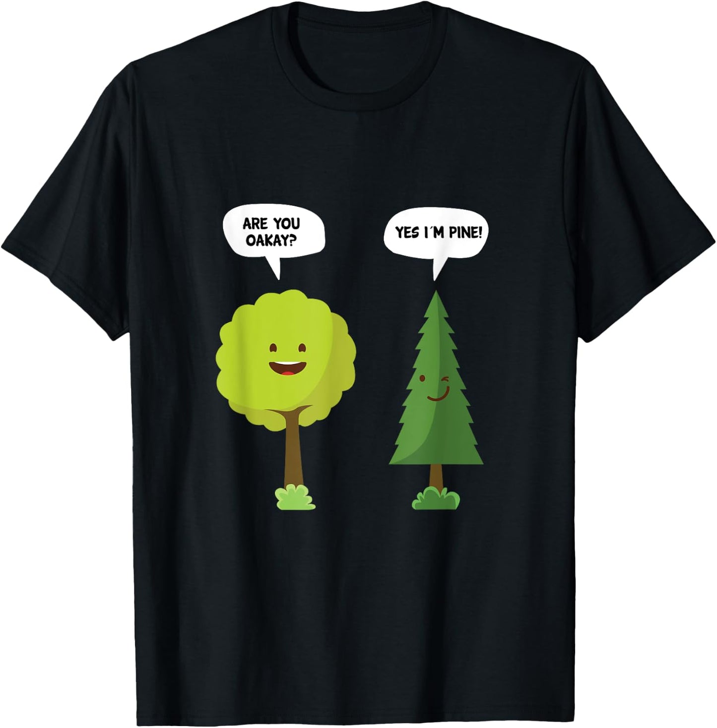 Are You Oakay? Yes I'm Pine Funny Oak Tree Pun T-Shirt - T-Shirt | Black
