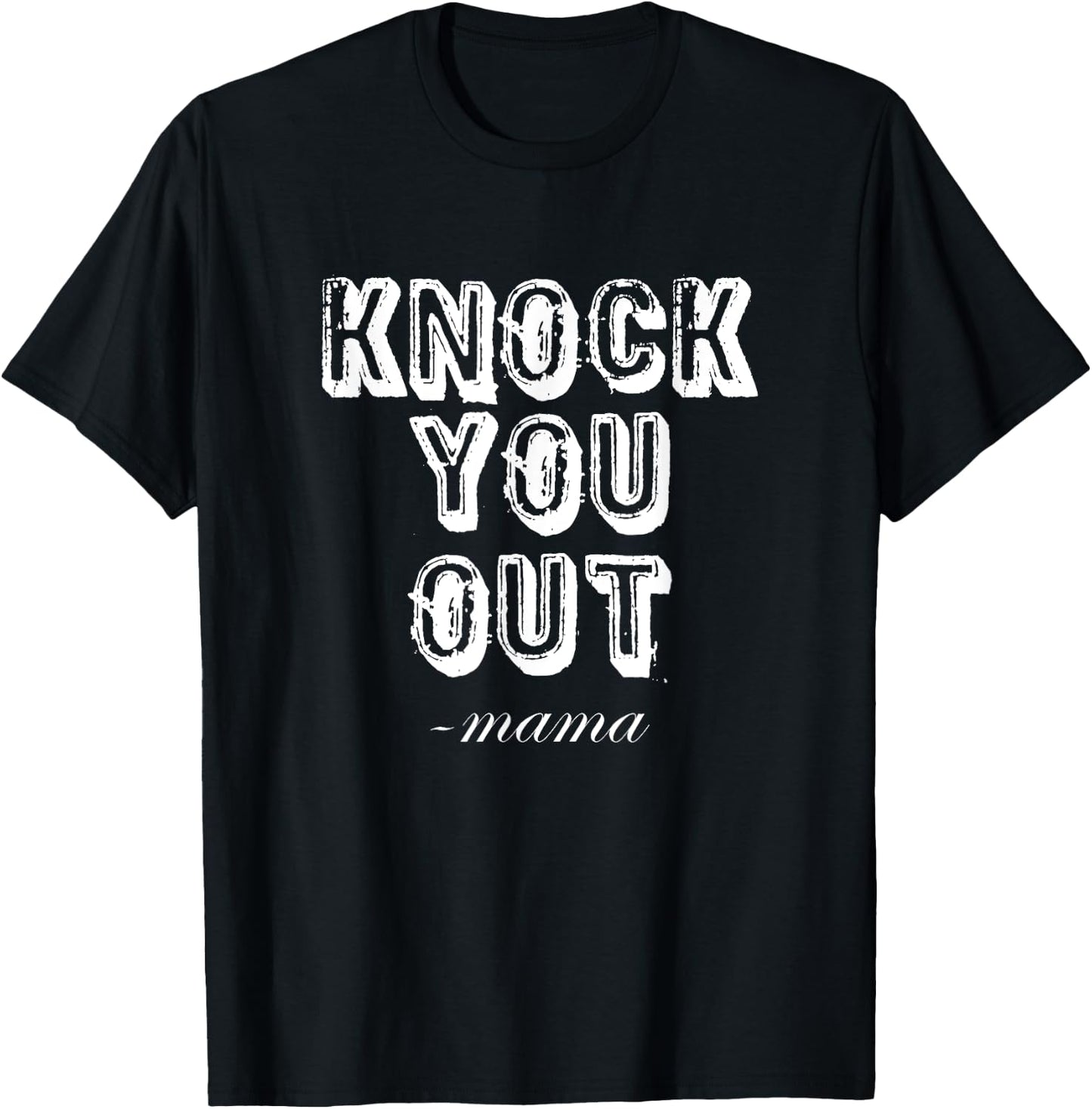 Knock You Out Said Mama Funny 90's Rap Music T-Shirt - T-Shirt | Black