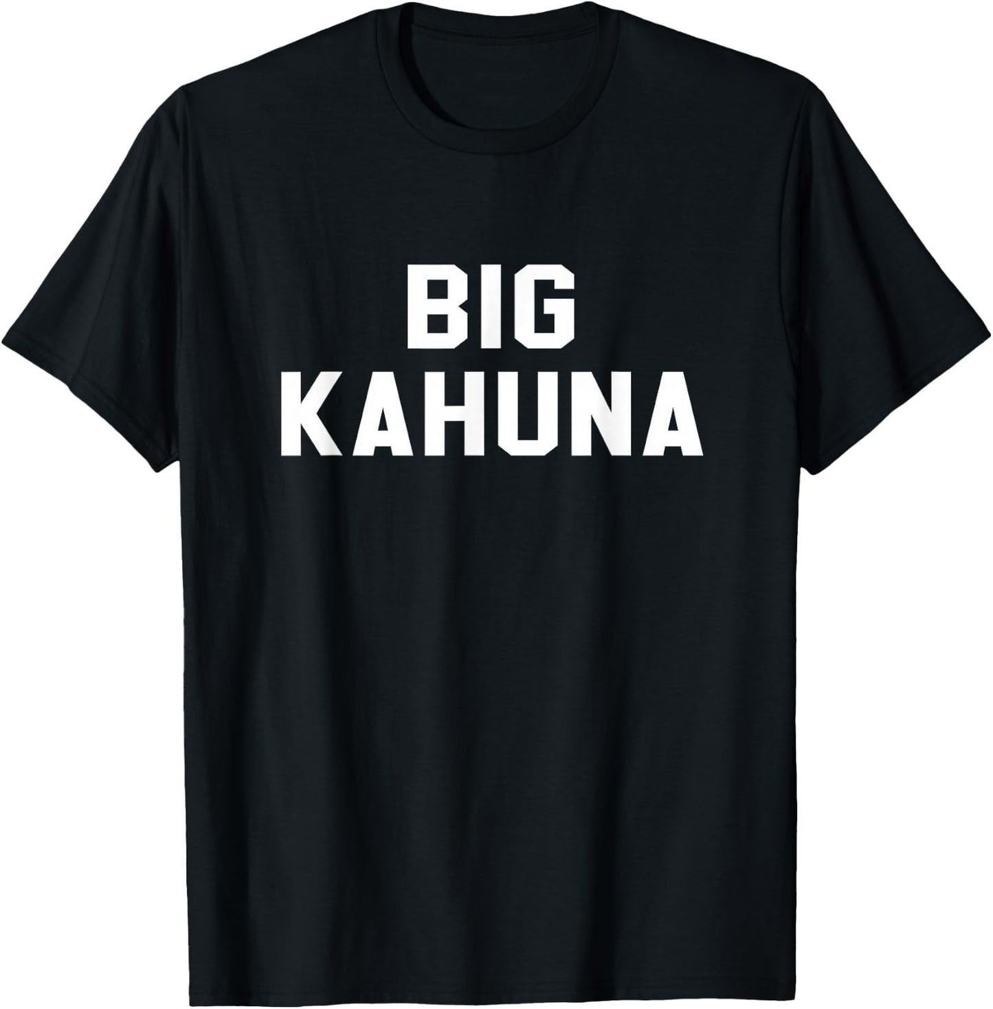Big Kahuna Sarcastic Novelty Gift Funny T Shirt T-Shirt - T-Shirt | Black