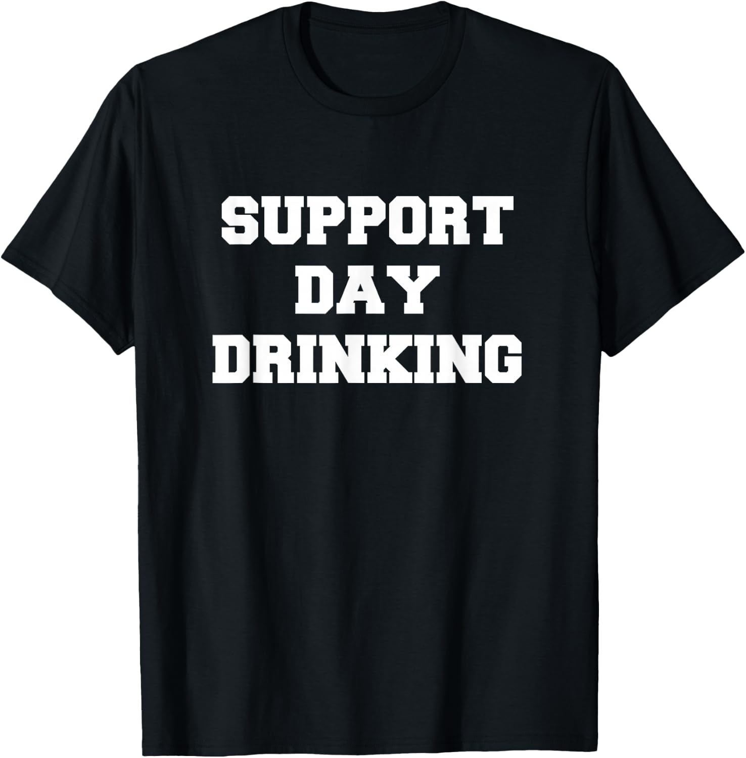 Support Day Drinking Drink Drinker Funny Gift Christmas T-Shirt - T-Shirt | Black